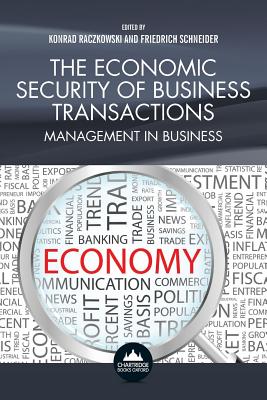 The Economic Security of Business Transactions: Management in Business - Schneider, Friedrich, and Raczkowski, Konrad