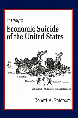 The Economic Suicide of the United States - Peterson, Robert, Professor