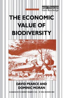 The Economic Value of Biodiversity - Pearce, David, and Moran, Dominic