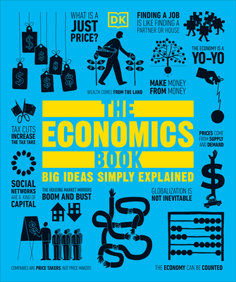 The Economics Book: Big Ideas Simply Explained - DK