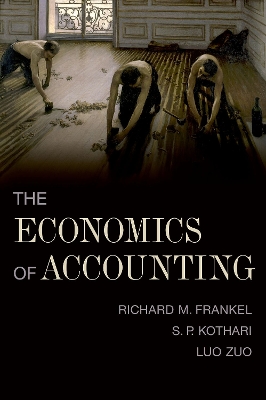 The Economics of Accounting - Frankel, Richard, and Kothari, S. P., and Zuo, Luo