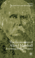 The Economics of Alfred Marshall: Revisiting Marshall's Legacy