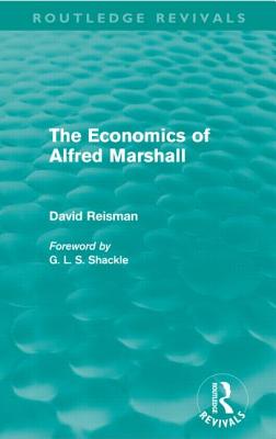 The Economics of Alfred Marshall (Routledge Revivals) - Reisman, David