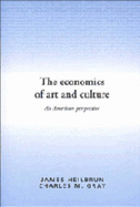 The Economics of Art and Culture: An American Perspective - Heilbrun, James, and Gray, Charles M