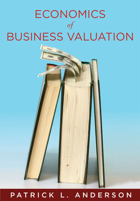 The Economics of Business Valuation: Towards a Value Functional Approach - Anderson, Patrick