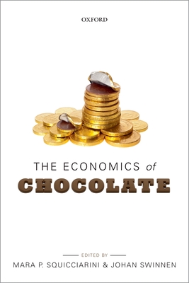 The Economics of Chocolate - Squicciarini, Mara P. (Editor), and Swinnen, Johan (Editor)