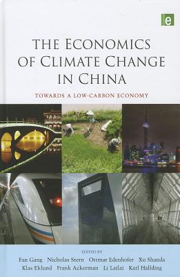 The Economics of Climate Change in China: Towards a Low-Carbon Economy - Gang, Fan, and Stern, Nicholas, and Edenhofer, Ottmar