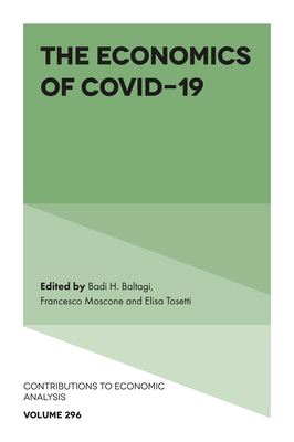 The Economics of Covid-19 - Baltagi, Badi H (Editor), and Moscone, Francesco (Editor), and Tosetti, Elisa (Editor)