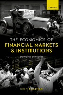 The Economics of Financial Markets and Institutions: From First Principles