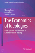 The Economics of Ideologies: Belief Systems and Ideologies in Rational Decision-making