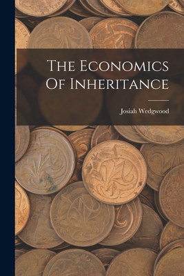 The Economics Of Inheritance - Wedgwood, Josiah