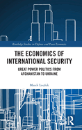 The Economics of International Security: Great Power Politics from Afghanistan to Ukraine