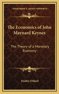 The Economics of John Maynard Keynes: The Theory of a Monetary Economy