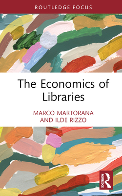 The Economics of Libraries - Martorana, Marco Ferdinando, and Rizzo, Ilde