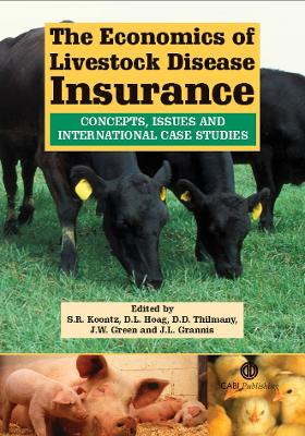 The Economics of Livestock Disease Insurance: Concepts, Issues and International Case Studies - Koontz, Stephen R, and Hoag, Dana L, and Thilmany, Dawn D