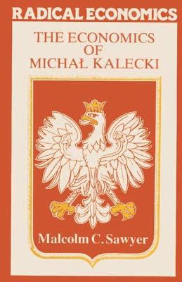 The Economics of Michal Kalecki - Sawyer, Malcolm C.