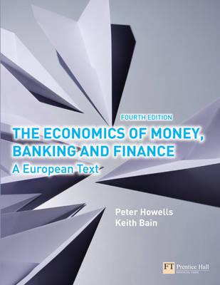 The Economics of Money, Banking and Finance - Howells, Peter, and Bain, Keith