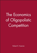 The Economics of Oligopolistic Competition
