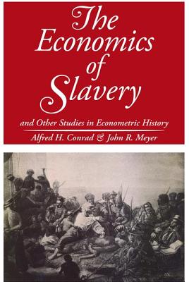 The Economics of Slavery: And Other Studies in Econometric History - Meyer, John R