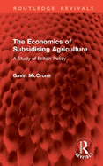 The Economics of Subsidising Agriculture: A Study of British Policy