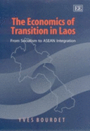 The Economics of Transition in Laos: From Socialism to ASEAN Integration