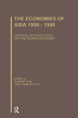 The Economies of Asia 1945-1998 - Ash, Robert (Editor), and Booth, Anne (Editor)