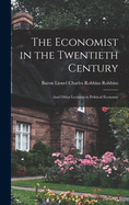 The Economist in the Twentieth Century: and Other Lectures in Political Economy