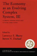 The Economy as an Evolving Complex System III: Current Perspectives and Future Directions