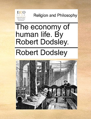 The Economy of Human Life. by Robert Dodsley. - Dodsley, Robert