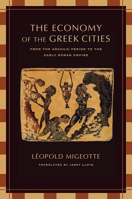 The Economy of the Greek Cities: From the Archaic Period to the Early Roman Empire - Migeotte, Lopold, and Lloyd, Janet, Lady (Translated by)