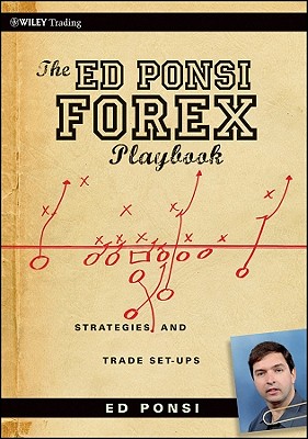The Ed Ponsi Forex Playbook: Strategies and Trade Set-Ups - Ponsi, Ed