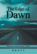 The Edge of Dawn: When No One Cared, I Did!