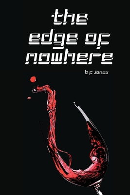 The Edge of Nowhere - Jones, B F, and Sexton, Cody (Cover design by)