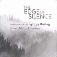 The Edge of Silence: Works for Voice by Gyrgy Kurtg - Curtis Macomber (violin); Donald Berman (piano); Kathryn Schulmeister (double bass); Nicholas Tolle (cimbalom);...
