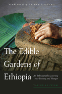 The Edible Gardens of Ethiopia: An Ethnographic Journey Into Beauty and Hunger