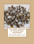 The Edible Mollusks of Great Britain and Ireland: With Recipes for Cooking Mollusks