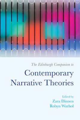 The Edinburgh Companion to Contemporary Narrative Theories - Dinnen, Zara (Editor), and Warhol, Robyn (Editor)