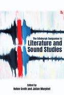 The Edinburgh Companion to Literature and Sound Studies