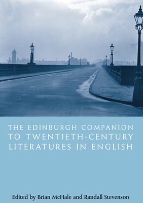 The Edinburgh Companion to Twentieth-Century Literatures in English - McHale, Brian (Editor), and Stevenson, Randall (Editor)