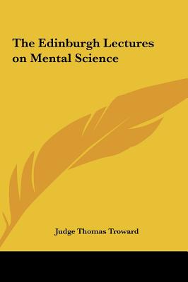 The Edinburgh Lectures on Mental Science - Troward, Judge Thomas