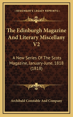 The Edinburgh Magazine and Literary Miscellany V2: A New Series of the Scots Magazine, January-June, 1818 (1818) - Archibald Constable and Company