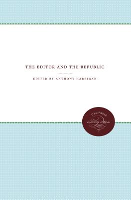 The Editor and the Republic - Ball, William Watts, and Harrigan, Anthony (Editor)