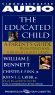 The Educated Child: A Parents Guide from Preschool to Eighth Grade
