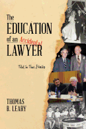 The Education of an Accidental Lawyer: Told in True Stories