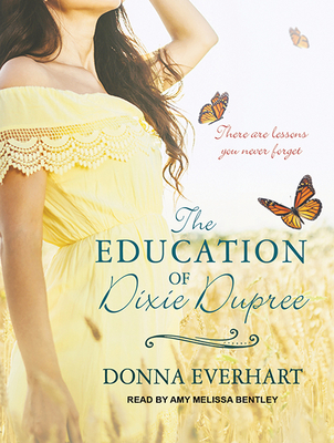 The Education of Dixie Dupree - Everhart, Donna, and Bentley, Amy Melissa (Narrator)