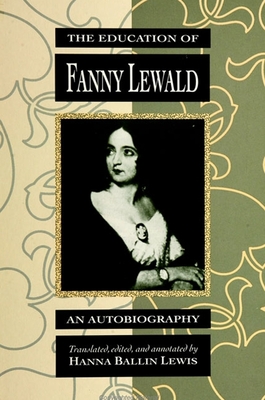 The Education of Fanny Lewald: An Autobiography - Lewald, Fanny, and Lewis, Hanna Ballin (Translated by)