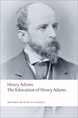 The Education of Henry Adams - Adams, Henry, and Nadel, IRA (Editor)