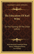 The Education Of Karl Witte: Or The Training Of The Child (1914)