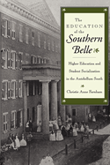 The Education of the Southern Belle: Higher Education and Student Socialization in the Antebellum South