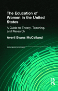 The Education of Women in the United States: A Guide to Theory, Teaching, and Research